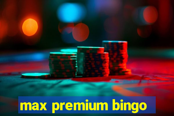 max premium bingo